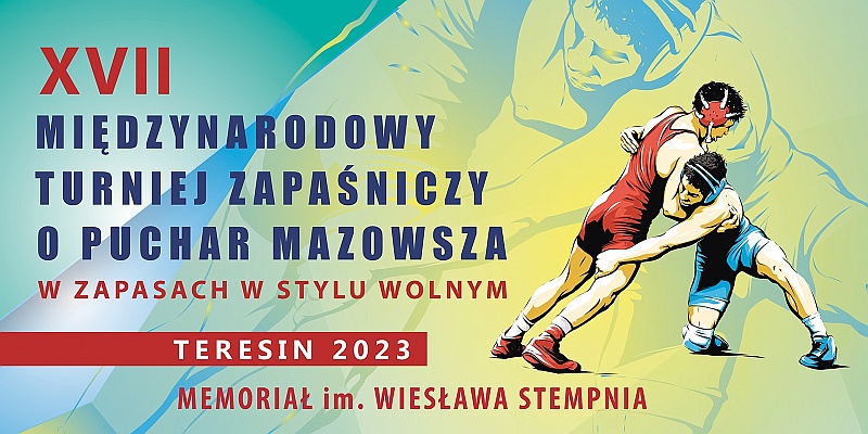 XVII Międzynarodowy Turniej Zapaśniczy o Puchar Mazowsza Młodzików w zapasach w stylu wolnym - Memoriał Wiesława Stempnia - Teresin 2023